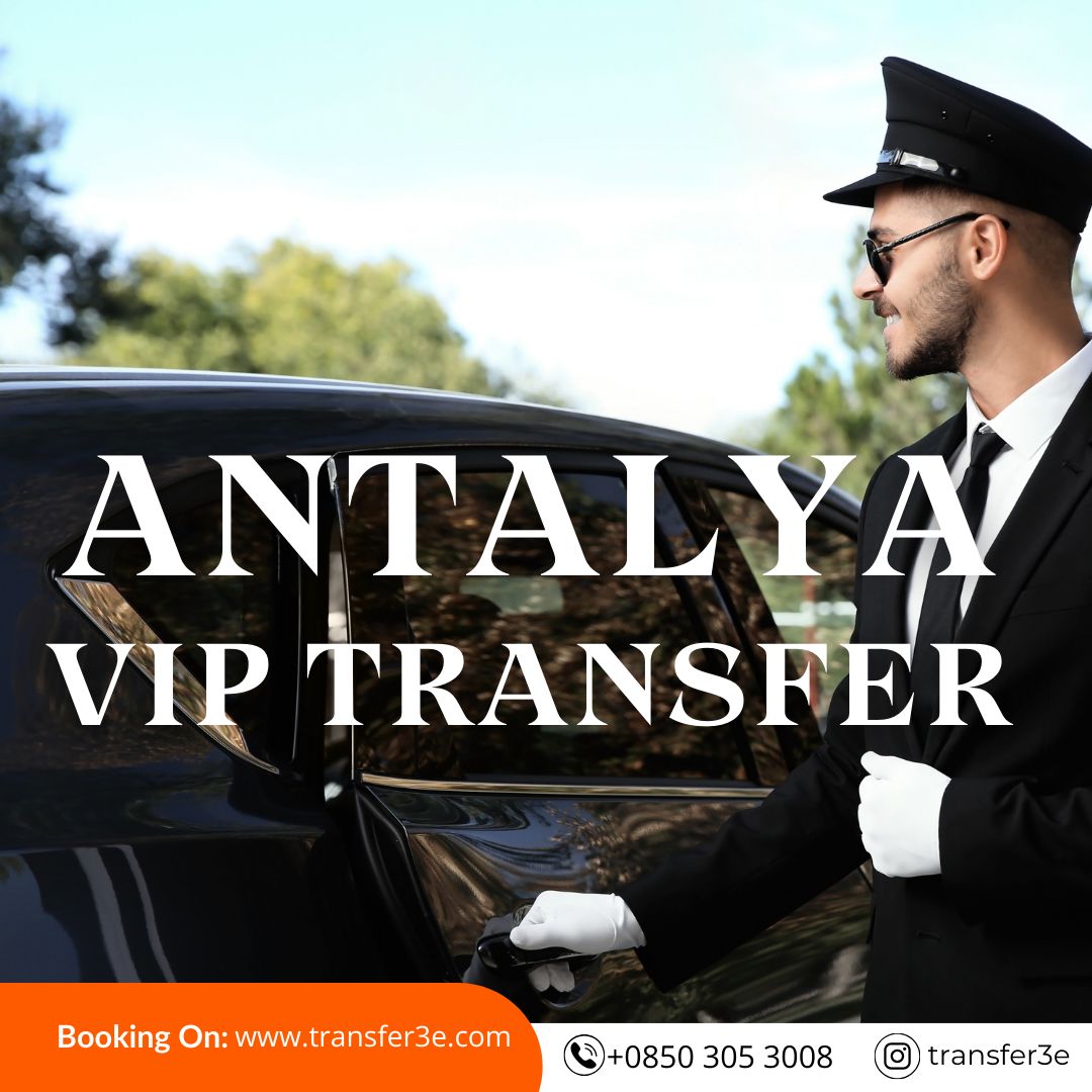 Luxury on the Go: VIP Transfer Services in Antalya