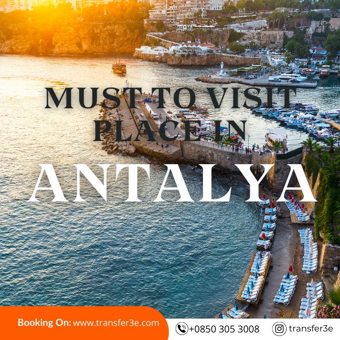 Exploring Antalya: Top Must-Visit Destinations in the Mediterranean Gem